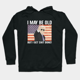 I may be old but i get shit done Hoodie